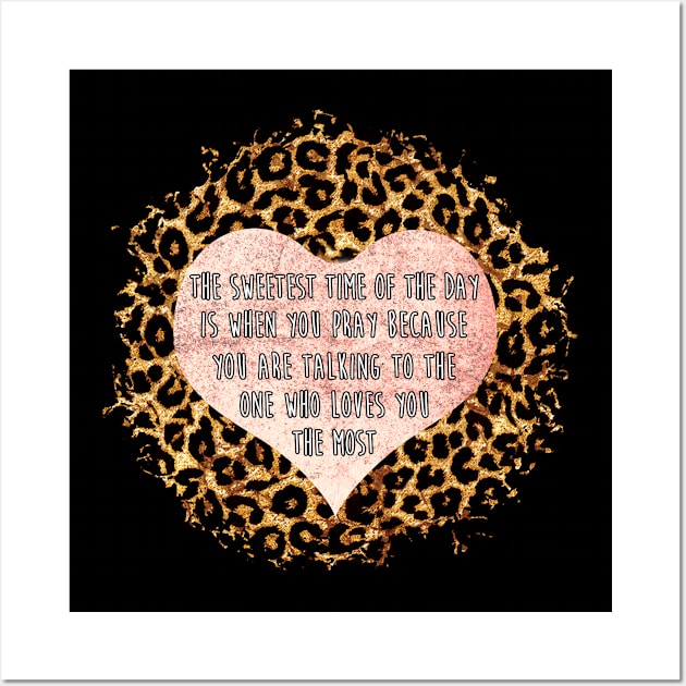 The Sweetest Time Of The Day Is When You Pray Wife Woman Leopard Heart Love Wall Art by joneK